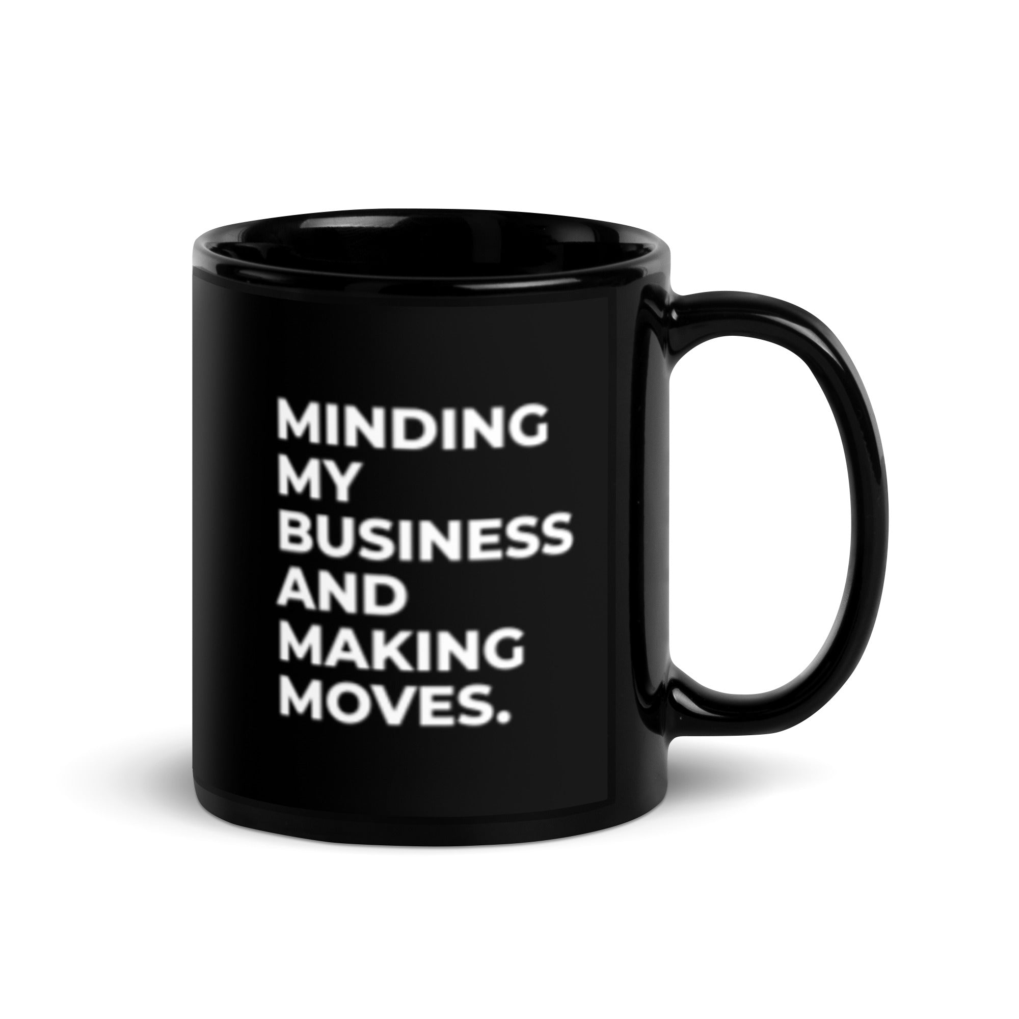 Minding My Business and Making Moves. Black Glossy Mug - Nailah Renae