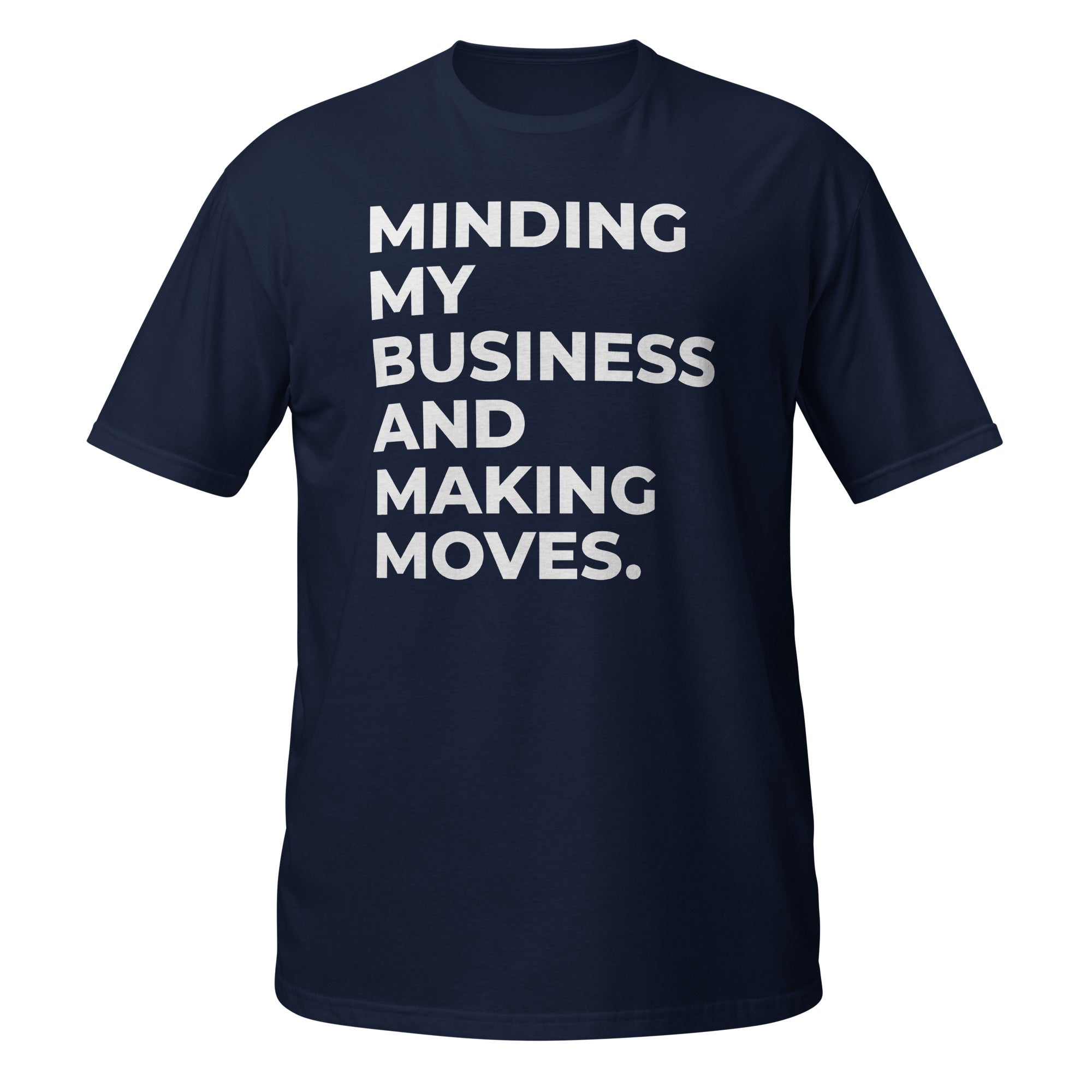 Minding My Business and Making Moves. Short-Sleeve Unisex T-Shirt - Nailah Renae